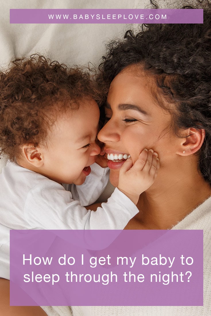 How to get my baby to sleep through the night